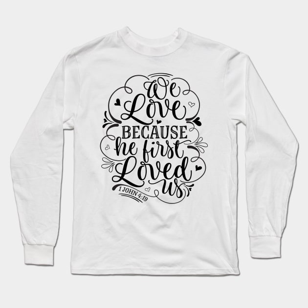 We love because he first loved us Long Sleeve T-Shirt by JakeRhodes